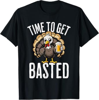 Thanksgiving Time To Get Basted Funny Beer Turkey T-Shirt