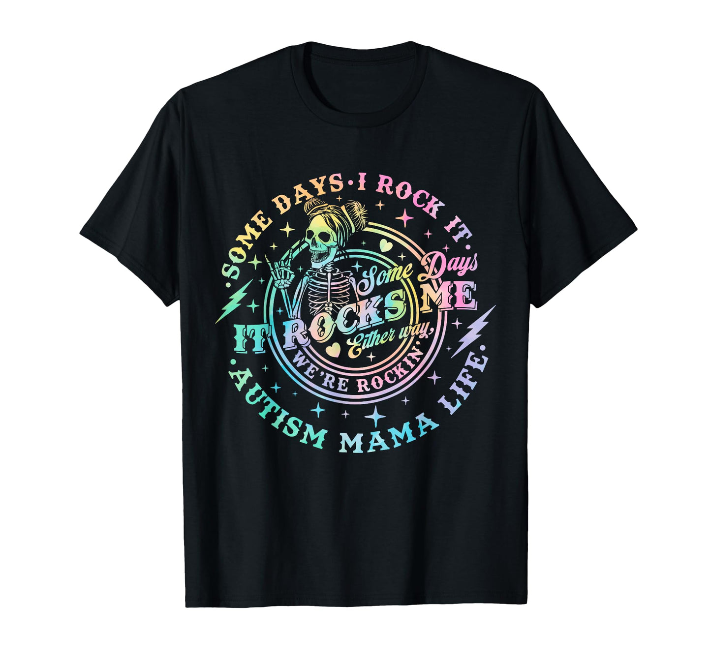 Some Days I Rock It Some Days It Rocks Me Autism Mama Life T-Shirt