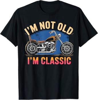 I'm Not Old I'm Classic Funny Motorcycle Graphic Mens Biker T-Shirt