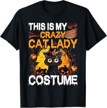 Crazy Cat Lady Costume Black Cat Funny Halloween Day T-Shirt