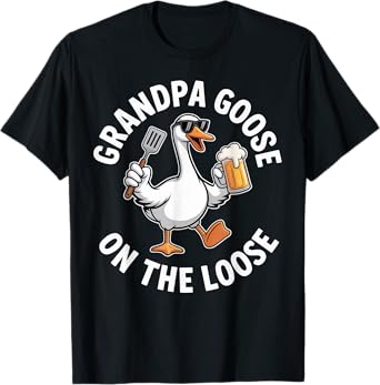 Grandpa Goose On The Loose Funny BBQ Beer Lover Humor T-Shirt