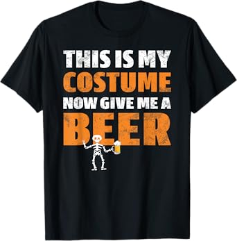 This Is My Costume Now Give Me A Beer Halloween Funny T-Shirt