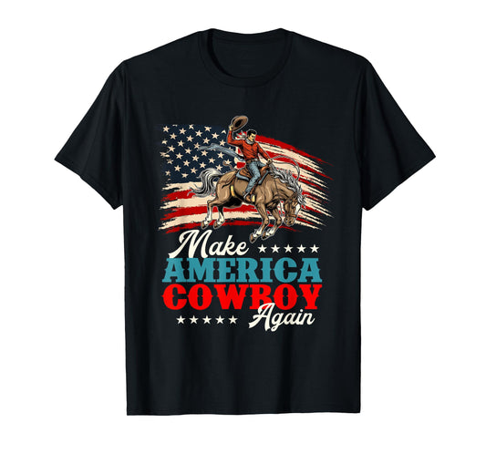Make America Cowboy Again - Country Western Cowpoke T-Shirt