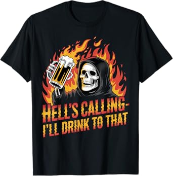 Hell's Calling Ill Drink to That Beer Skull Flames Design T-Shirt