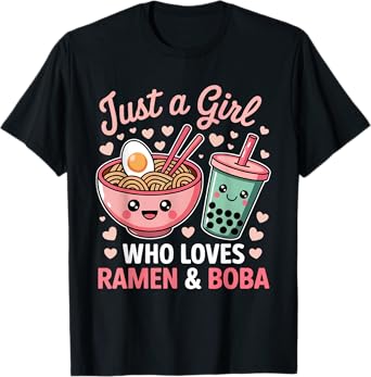 Just a girl who loves Ramen and Boba T-Shirt
