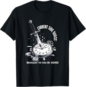Current Side Quest Brought to You by ADHD | Funny ADHD meme T-Shirt