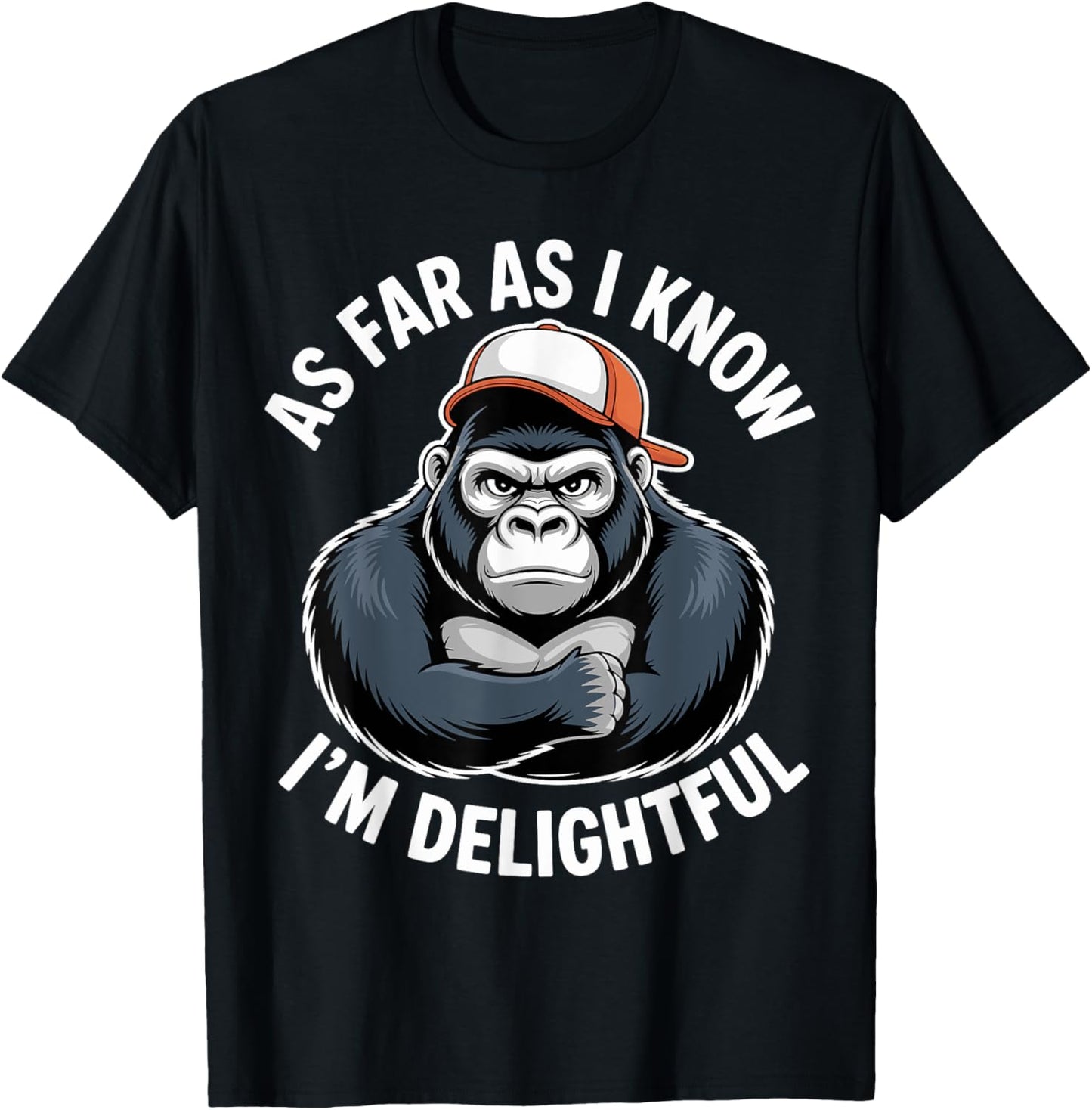 As Far As I Know I'm Delightful T-Shirt