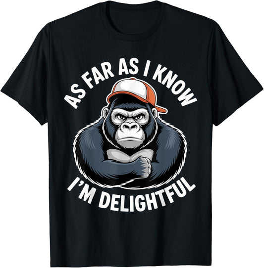 As Far As I Know I'm Delightful T-Shirt