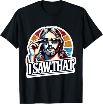 I Saw That Funny Retro Jesus Sunglasses Christian Humor T-Shirt