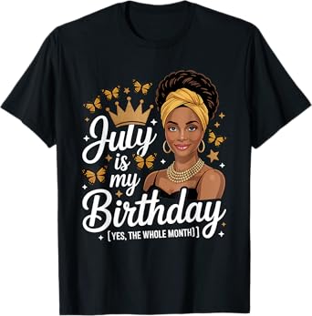 July Is My Birthday African American Woman Birthday Queen T-Shirt