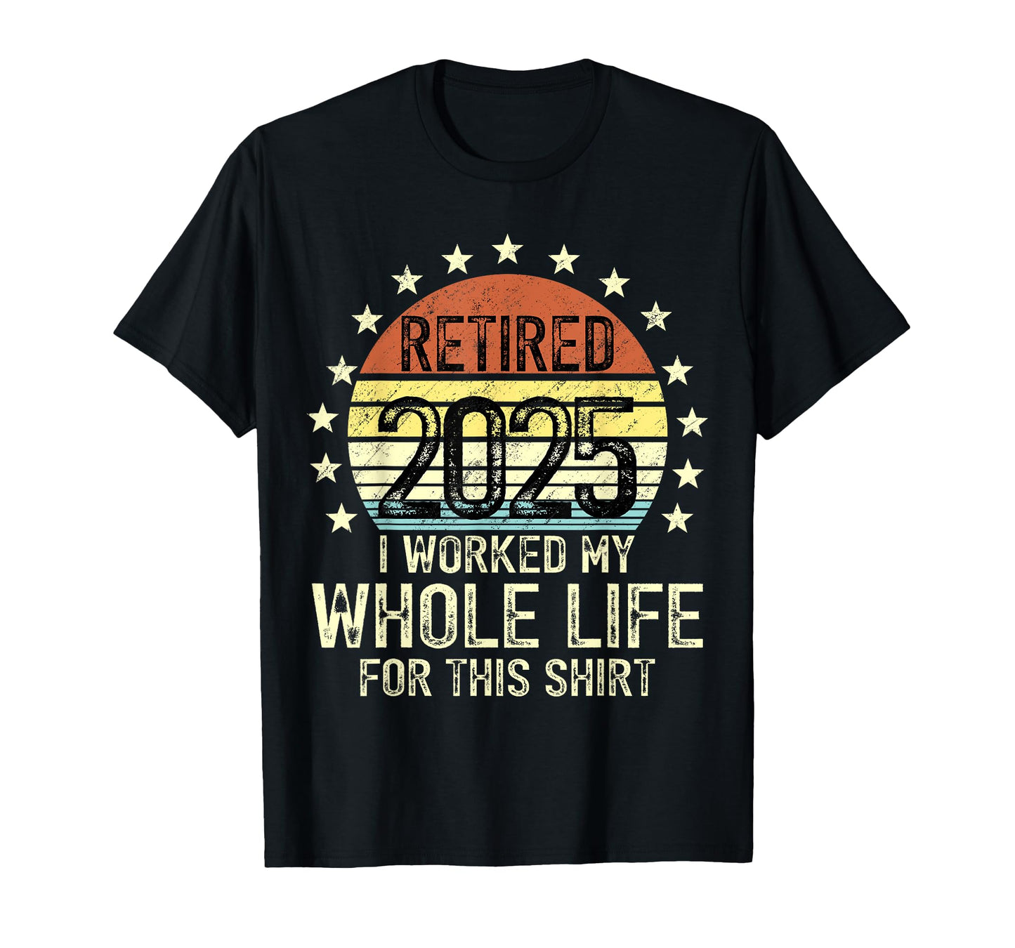 Vintage Retired 2025 Retirement Worked Whole Life Humor T-Shirt