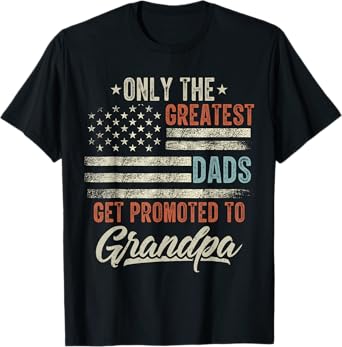 Greatest Dads Get Promoted To Grandpa Fathers Day T-Shirt