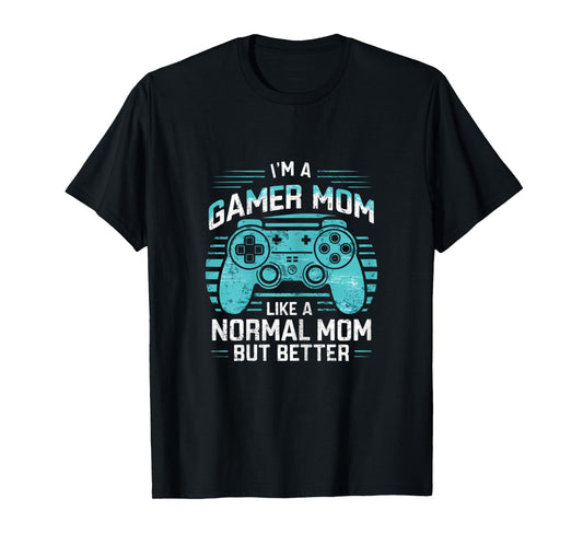 Gamer Mom Like a Normal Mom But Better Funny Meme Gamer Moms T-Shirt