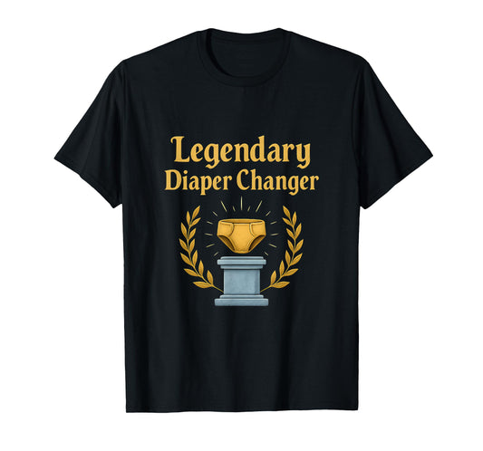 Legendary Diaper Changer Dad Life novelty T-Shirt