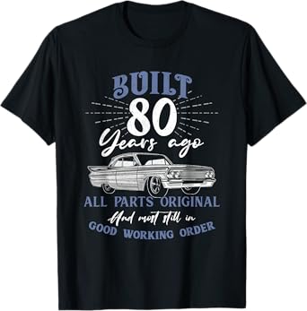Built 80 Years Ago Vintage 80th Birthday 80 Year Old Gifts T-Shirt