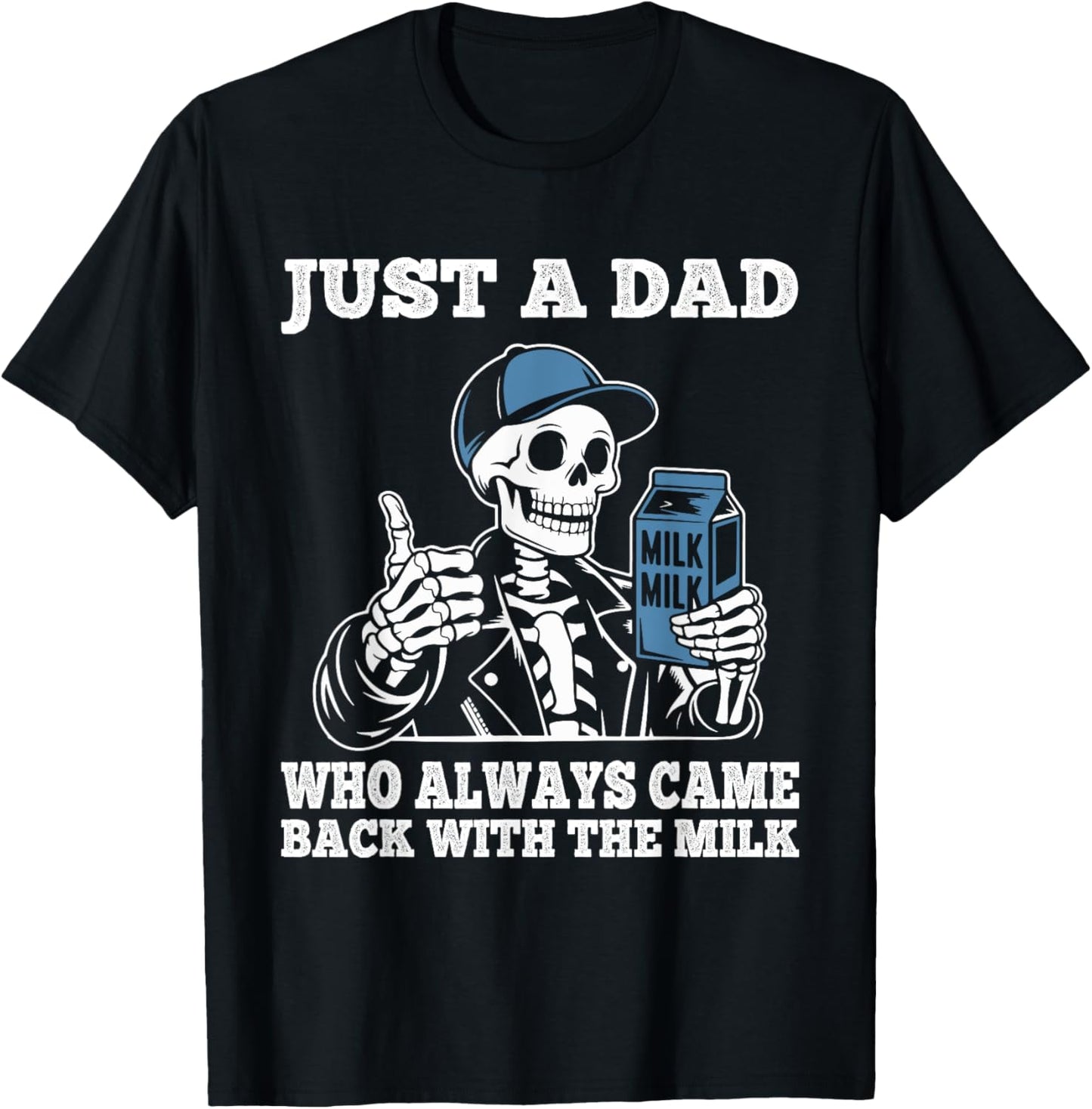 Just a Dad Who Always Came Back With The Milk Father's Day T-Shirt