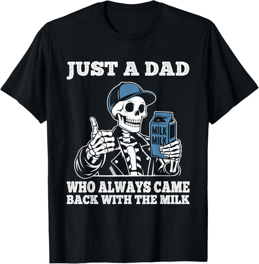 Just a Dad Who Always Came Back With The Milk Father's Day T-Shirt