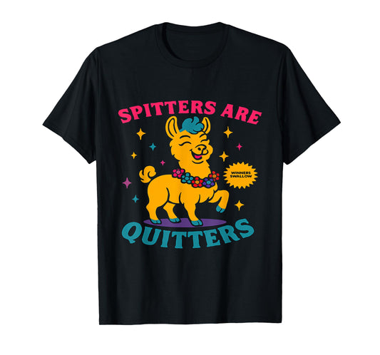 Inappropriate Funny Meme Spitters are Quitters Adult Humor T-Shirt