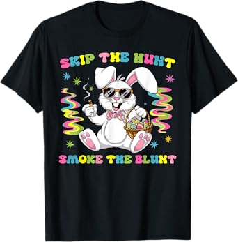 Skip The Hunt Smoke The Blunt Bunny Smoking Happy Easter T-Shirt