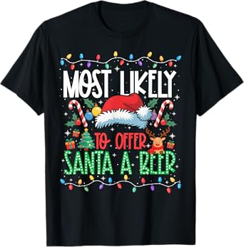 Most Likely to Offer Santa A Beer Funny Matching Xmas T-Shirt