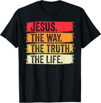 Jesus The Way Truth Life Bible Verse Christian Worship T-Shirt