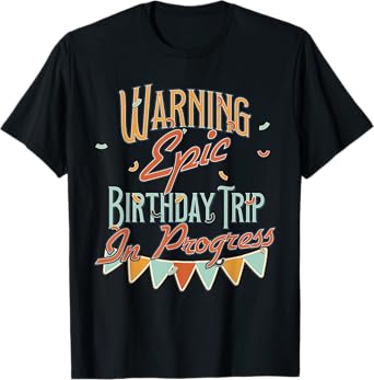 Warning Epic Birthday Trip Trip in Progress Funny Matching T-Shirt