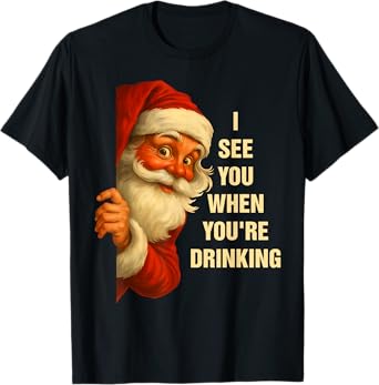 Santa I See You When You’re Drinking Funny Christmas T-Shirt