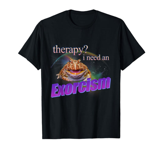 Therapy? I Need an Exorcism Funny Frog Meme Cursed Silly T-Shirt