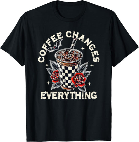Coffee Changes Everything, Edgy Goth Roses T-Shirt