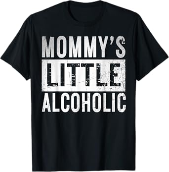 Mommy's little alcoholic Funny edgy Alcoholism Mom Humor T-Shirt