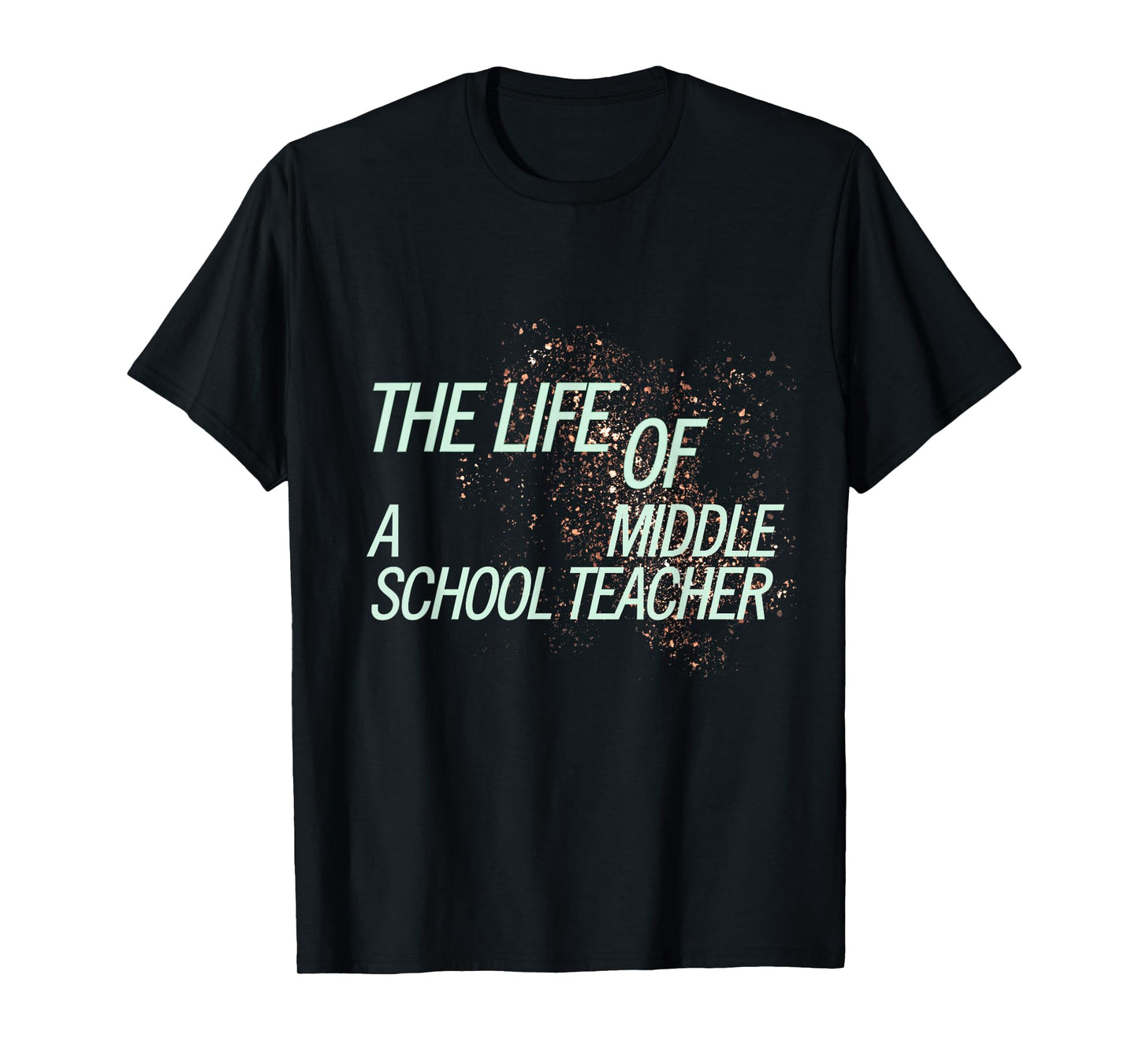 Cute The Life of a Middle School Teacher Orange Mint T-Shirt