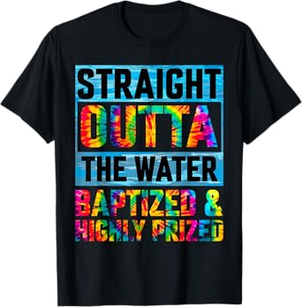 Baptism Funny Straight Outta Water Christian Tie Dye T-Shirt