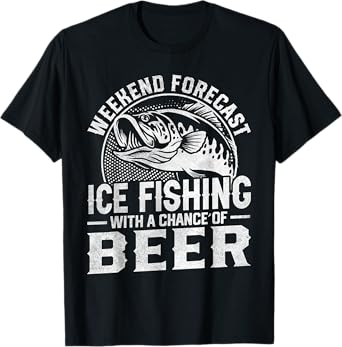 Weekend Forecast Ice Fishing with a Chance of Beer Funny T-Shirt