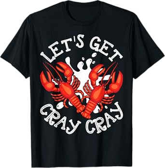 Let's Get Cray Cray Crawfish Crayfish Funny T-Shirt