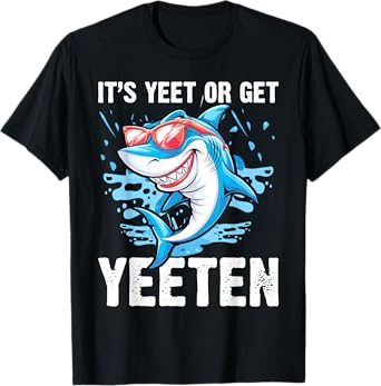It's Yeet Or Get Yeeten Funny Shark Pun Men Women T-Shirt