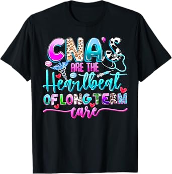 CNA’s Are the Heartbeat of Long Term Care Funny Nursing Aide T-Shirt