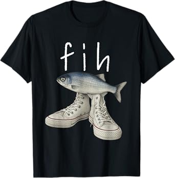 Fih Shoes Fish Funny Misspelled Fish Meme Fih Calling Humor T-Shirt