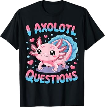 I Ask Axolotl Questions Funny Toddler Kids Cute Salamander T-Shirt