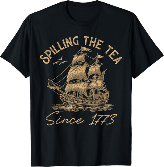 Spilling The Tea Since 1773 4th of July Independence Day T-Shirt