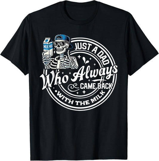 Just A Dad Who Always Came Back With The Milk Funny Fathers T-Shirt