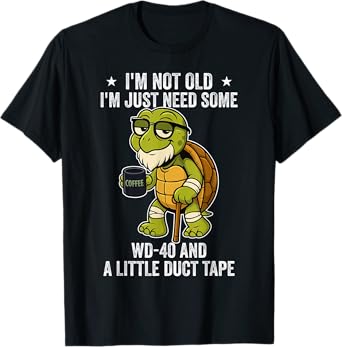 Not Old WD40 Duct Tape Funny Humor Aging Repair Resilience T-Shirt