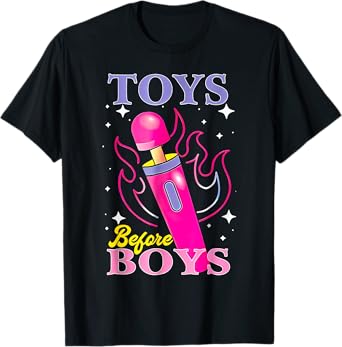 Adult Humor Saying Toys Before Boys Funny Hilarious Women T-Shirt