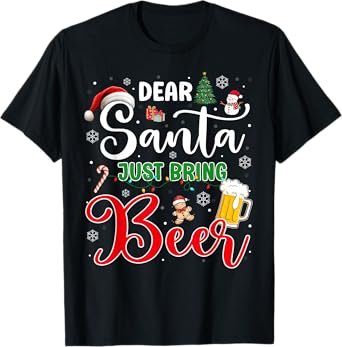 Dear Santa Just Bring Beer Christmas Drinking Xmas Pajama T-Shirt