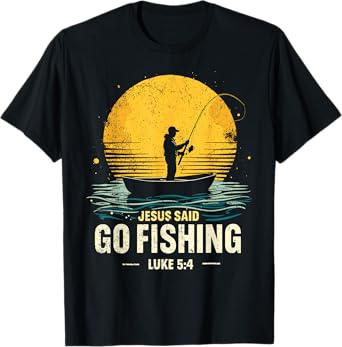 Jesus Said Go Fishing Bible Verse Fisherman Christian T-Shirt