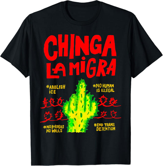 Chinga La Migra Political Pro Immigration Social Justice T-Shirt