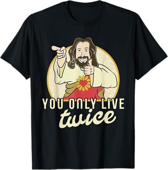Funny You Only Live Twice Jesus Christian Humor T-Shirt