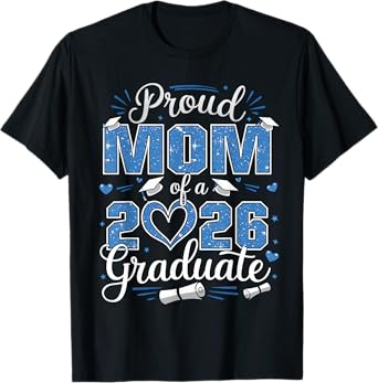 Proud Mom Of A Class Of 2026 Graduate 2026 Senior Mom 2026 T-Shirt