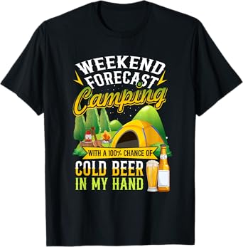 Camping Weekend Forecast 100 Percent Chance of Cold Beer T-Shirt