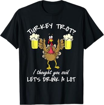 Turkey Trot Drink a Lot Thanksgiving Day 5k Run Beer T-Shirt
