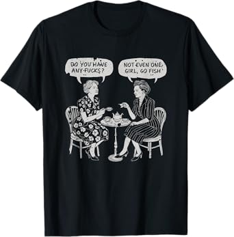 Do U Have Any F cks Go Fish Girl Funny Women Playing Cards T-Shirt